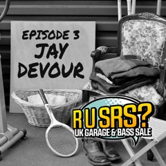 R U SRS? Presents UK Garage & Bass Sale 003- JAY DEVOUR