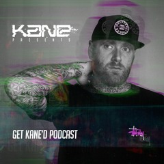 KANE / GET KANE'D PODCAST #1 ON TOXIC SICKNESS / FEBRUARY / 2023
