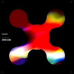 Gaddi - How U Be