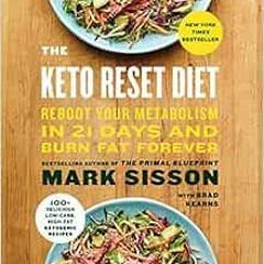 [Access] PDF EBOOK EPUB KINDLE The Keto Reset Diet: Reboot Your Metabolism in 21 Days and Burn Fat F