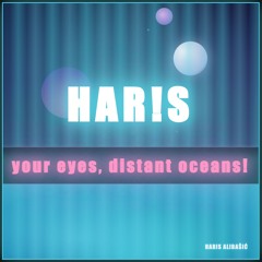 your eyes, distant oceans!