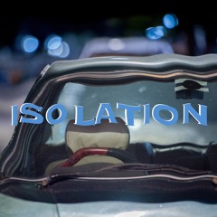 "Isolation" prod. Loremaster x Fshoty