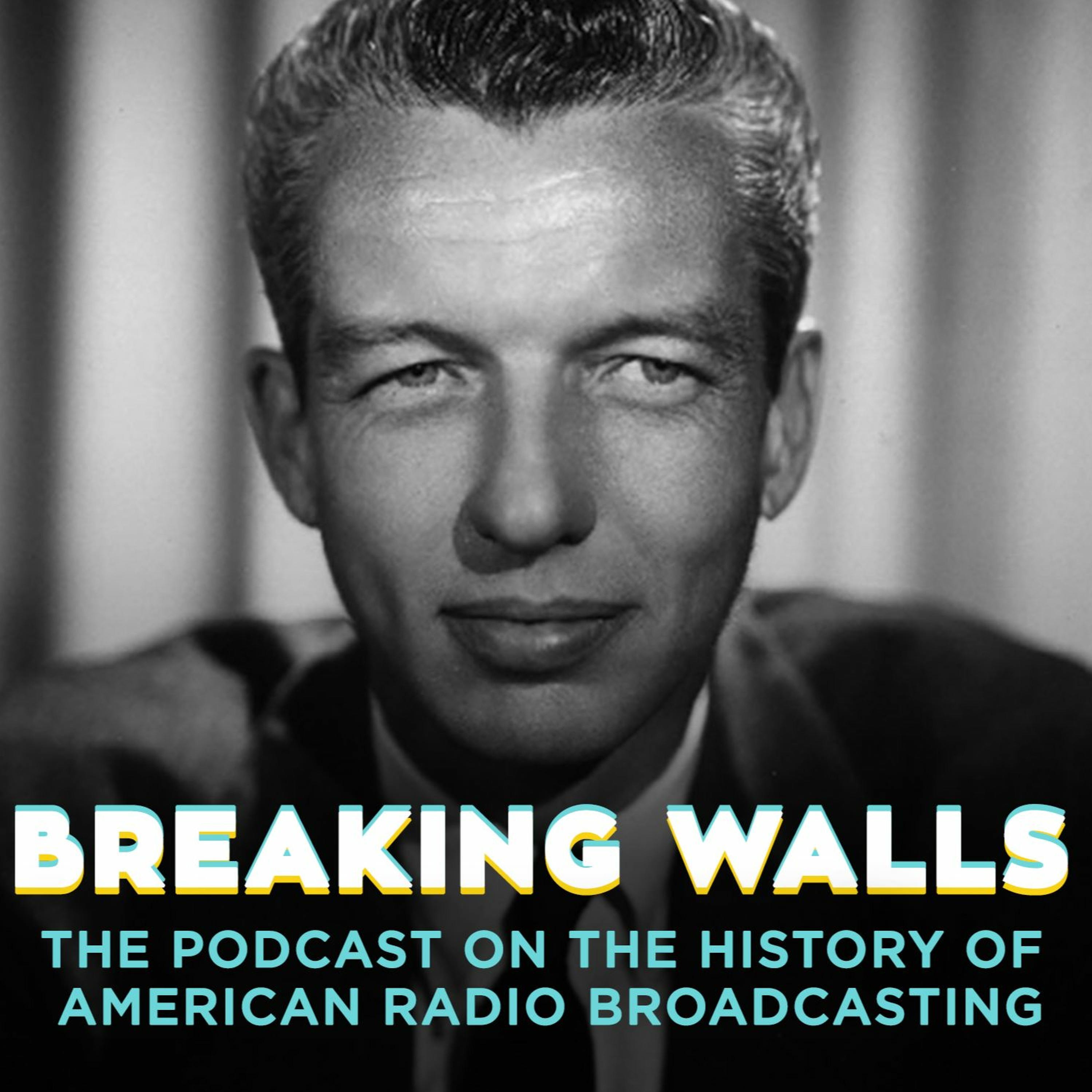 Breaking Walls: The Podcast on the History of American Network Radio Broadcasting