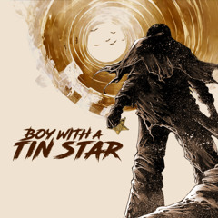 Boy With A Tin Star