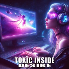 ToXic Inside - Desire