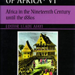 [Get] KINDLE ✏️ UNESCO General History of Africa, Vol. VI: Africa in the Nineteenth C