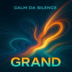 Calm Da Silence - Grand