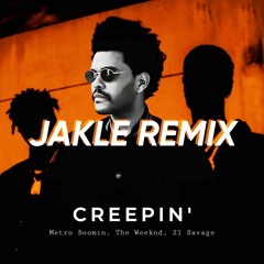 Metro Boomin, The Weeknd, 21 Savage - Creepin'  (JAKLE Remix)