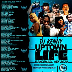 DJ Kenny 'Uptown Life' Dancehall Mix 2020