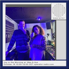 Joy in the Morning #11 w/ Ays @ Operator Radio - 19.10.24