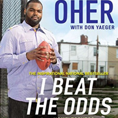 download EBOOK 📔 I Beat the Odds: From Homelessness, to The Blind Side, and Beyond b
