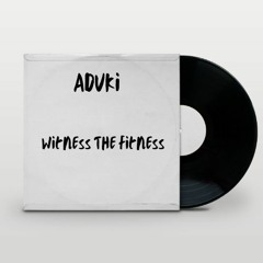 ADuki - Witness The Fitness (Click Buy For Free DL)
