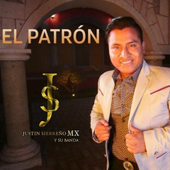 Justin Sierreño MX Y Su Banda - El Patron