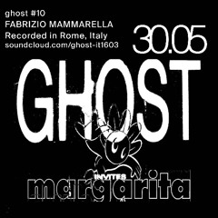 Fabrizio Mammarella x Ghost w/: Margarita Electronica
