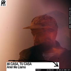 "Mi Casa, Tu Casa" X Radio Relativa - Episodio 3 - Ariel me llamo
