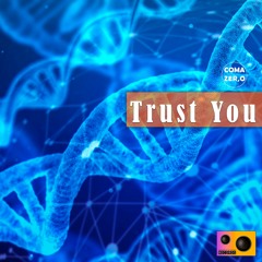 Coma Zero - Trust You (Original Mix)