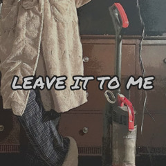 LEAVE IT TO ME (Prod. yogic beats)