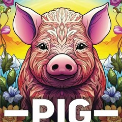 ⏳ READ PDF Pig Coloring Book For Adults Free Online