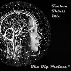 The Fly Project © - Techon Thirst Mix - March 2021