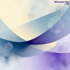 WiscoJazz-Cast: Episode 238 [DOWNTEMPO]
