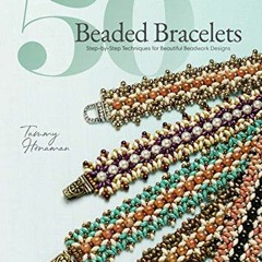 Get PDF EBOOK EPUB KINDLE 50 Beaded Bracelets: Step-by-Step Techniques for Beautiful