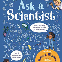Access KINDLE 📖 Ask A Scientist: Professor Robert Winston Answers 100 Big Questions
