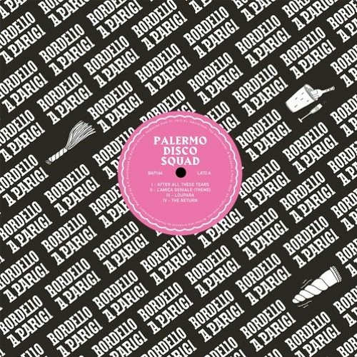 INCOMING : Palermo Disco Squad  - After All These Tears #BordelloAParigi