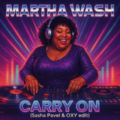 Martha Wash - Carry On (Sasha Pavel & OXY Edit) [FREE DL]