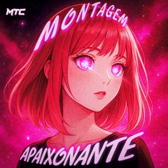 MONTAGEM APAIXONANTE