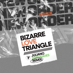 New Order - Bizarre Love Triangle (Juliano Fernandes Remix)