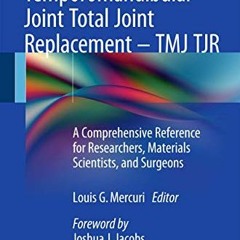 Read [EPUB KINDLE PDF EBOOK] Temporomandibular Joint Total Joint Replacement – TMJ TJ
