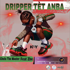 Chelo The Master Feat  ZBE -  Dripè Tèt  Anba (New Official Audio)..wav