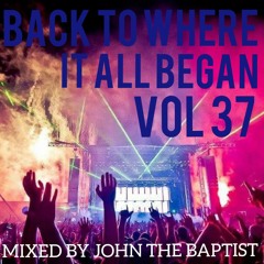 Back To Where It All Began Vol 37 Bounce Classics Mixed By John The Baptist