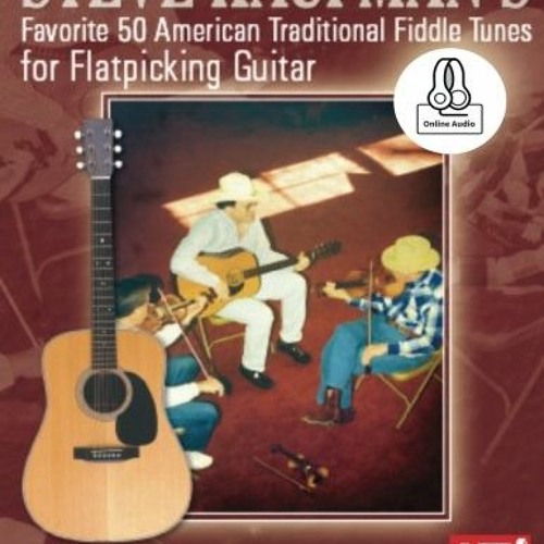 [GET] PDF 📝 Steve Kaufman's Favorite 50 American Traditional Fiddle Tunes: For Flatp