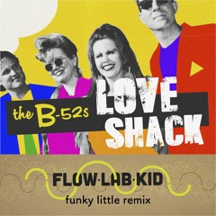 The B52´s  - Love Shack (Flow Lab Kid funky little remix)- FREE D/L
