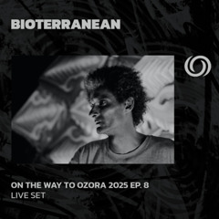 BIOTERRANEAN | On The Way To Ozora 2025 Ep. 8 | 05/04/2025