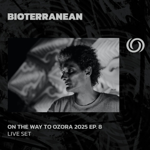 BIOTERRANEAN | On The Way To Ozora 2025 Ep. 8 | 05/04/2025