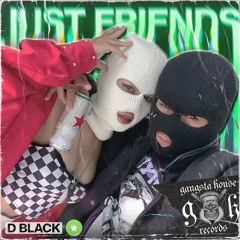 D BLACK - Just Friends