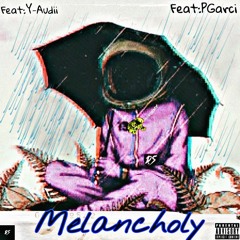 Melancholy Ft. PGarci
