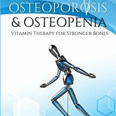 GET EBOOK EPUB KINDLE PDF Osteoporosis & Osteopenia: Vitamin Therapy for Stronger Bones by  Bryant L