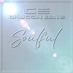 Soulful E.P  (Chuggin Edits) 4 Tracks Out Now On Bandcamp