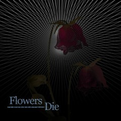 Flowers Die