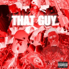 THAT GUY (Feat. Ralfy The Plug )