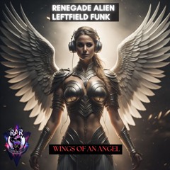 Wings Of An Angel (Renegade Alien, Leftfield Funk)