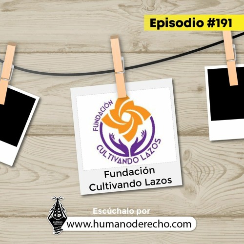 HUMANO DERECHO #191 con la Fundación  Cultivando Lazos RUNRUNES.mp3