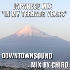JAPANESE MIX "IN MY TEENAGE YEARS"