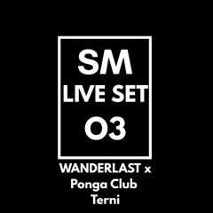 SM Live Set 03 - Wanderlast x Ponga Club, Terni