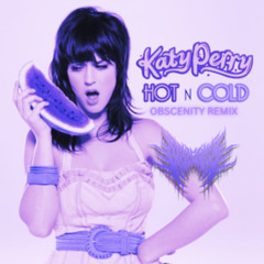 Katy Perry - Hot N Cold (OBSCENITY REMIX)