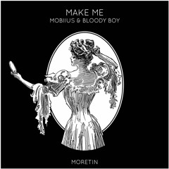 Mobiius & Bloody Boy - Make Me