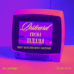 Postcard From Tulum | Theo Woland B2B Carthage | Episode 8 | 12.06.2025